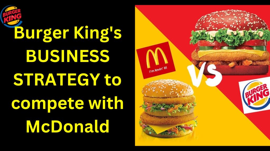 burger king case study, Business and Marketing Strategy