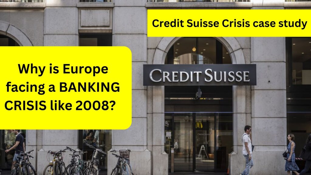 Why is Europe facing a BANKING CRISIS like 2008 Credit Suisse Crisis Business case study