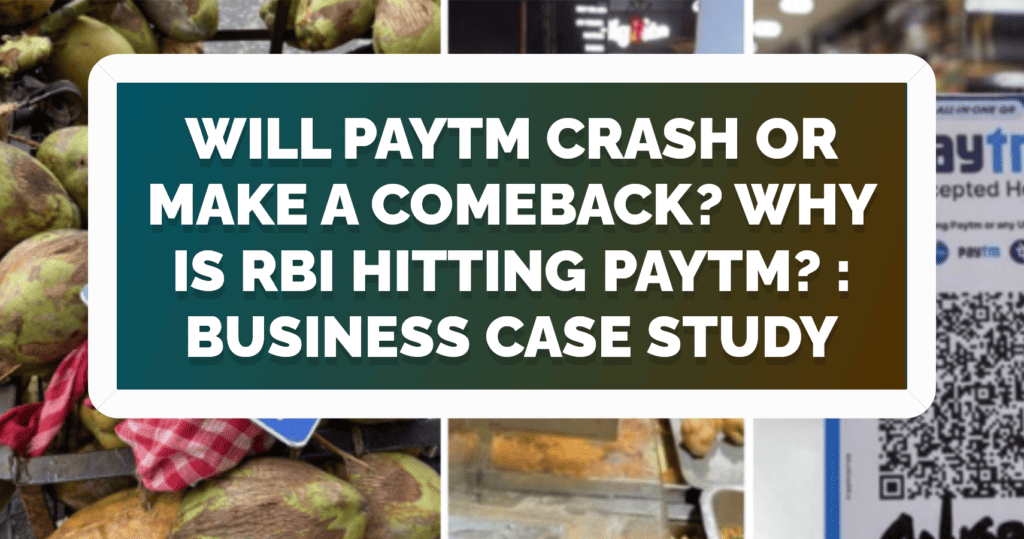 Will Paytm CRASH or Make a COMEBACK? Why is RBI hitting Paytm? : Business case study