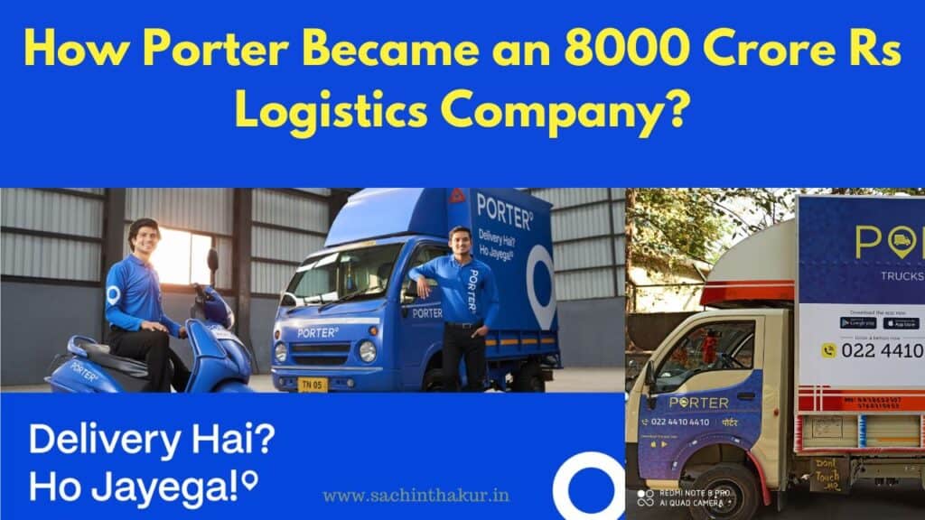 How Porter Became an 8000 Crore Rs Logistics Company? (Porter Case Study)